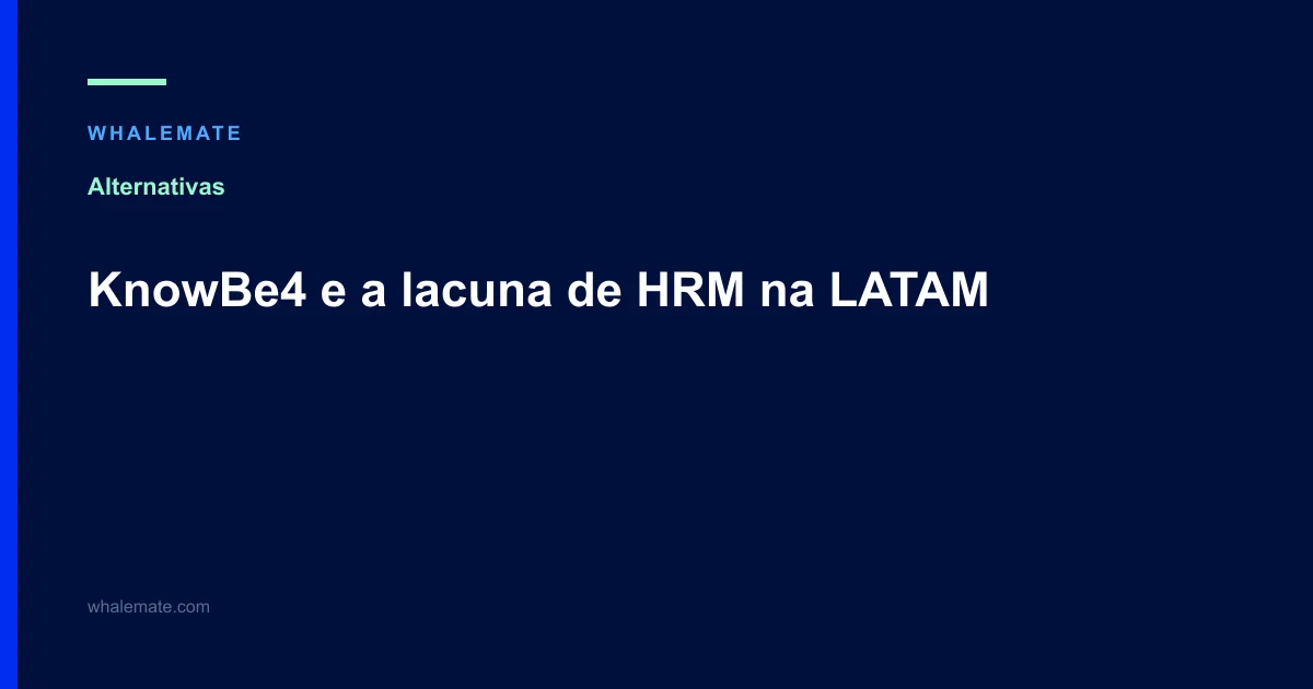 KnowBe4 e a lacuna de HRM na LATAM