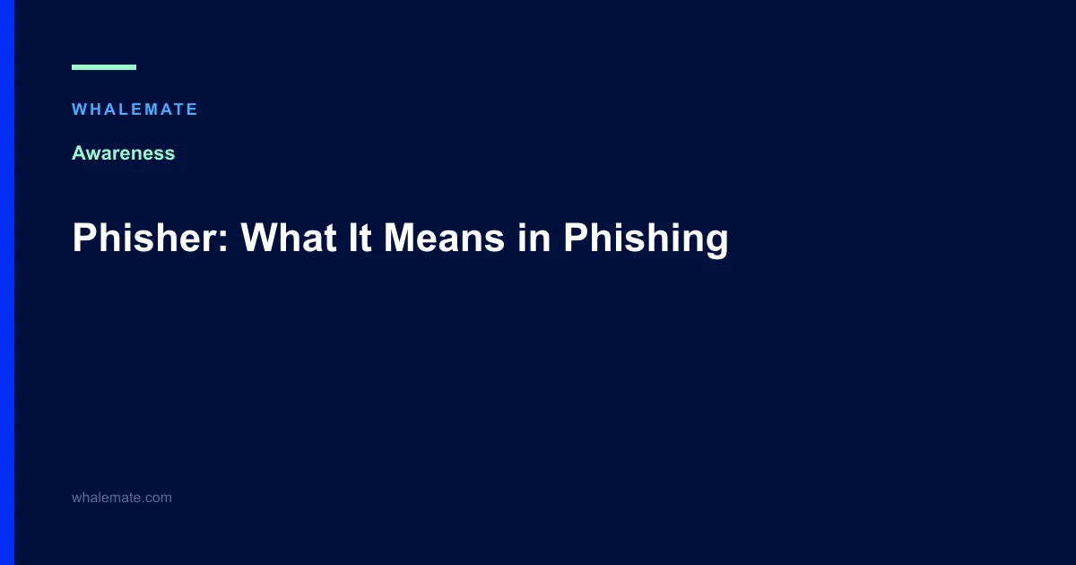 Phisher: What It Means in Phishing